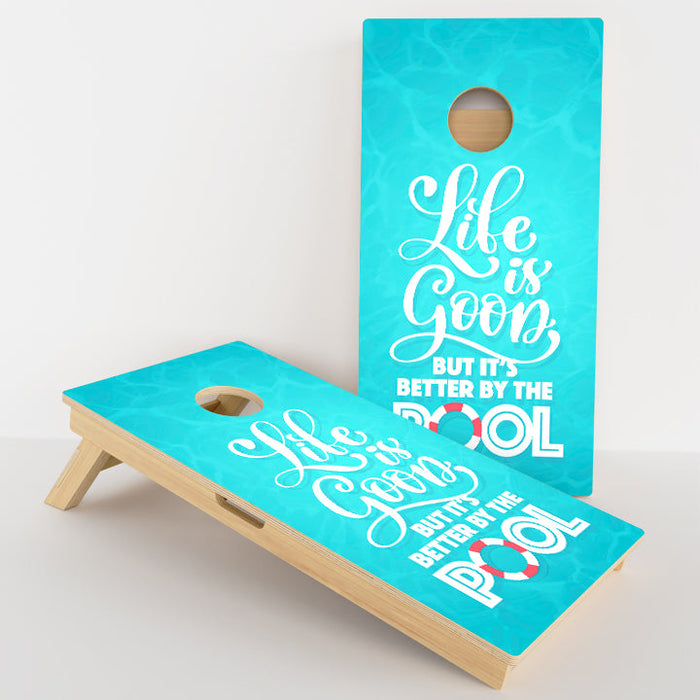 Life Is Good But It's Better By The Pool Professional Cornhole Boards