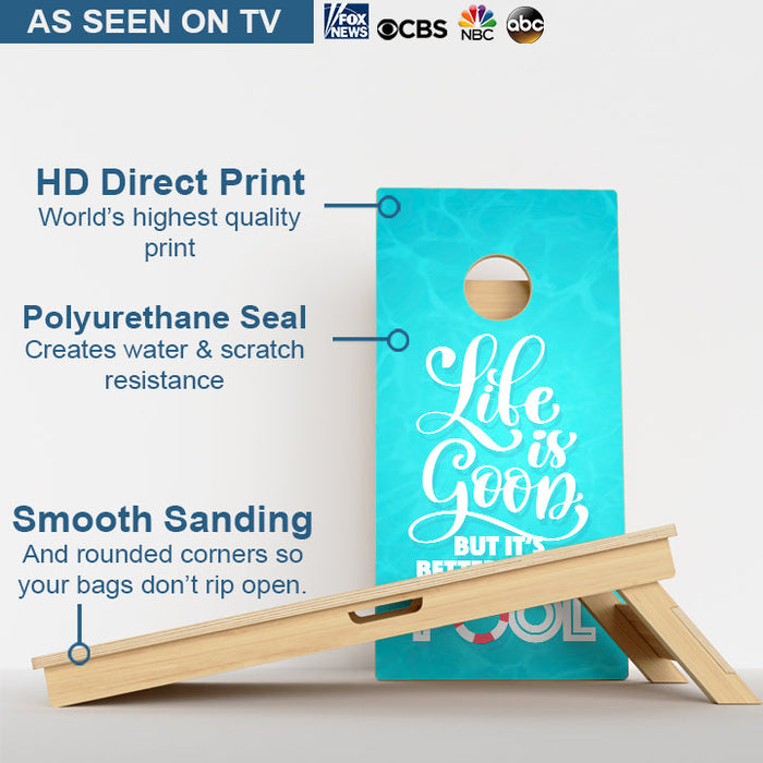 Life Is Good But It's Better By The Pool Professional Cornhole Boards